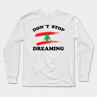 Don´t stop  dreaming Lebanon Long Sleeve T-Shirt